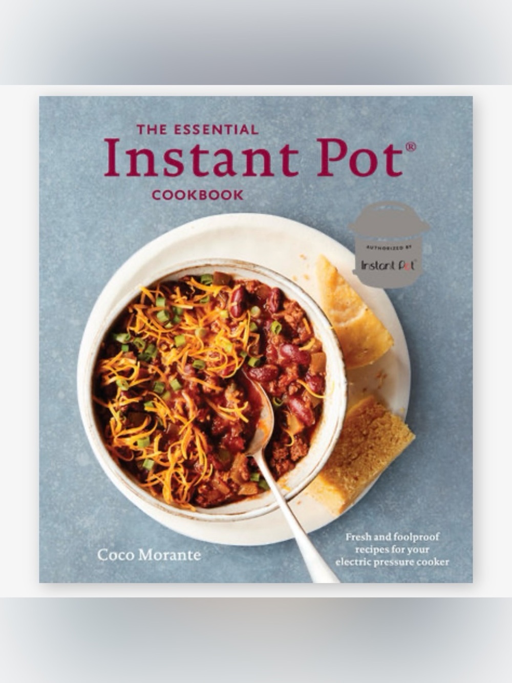“The Essential Instant Pot Cookbook” by Coco Morante